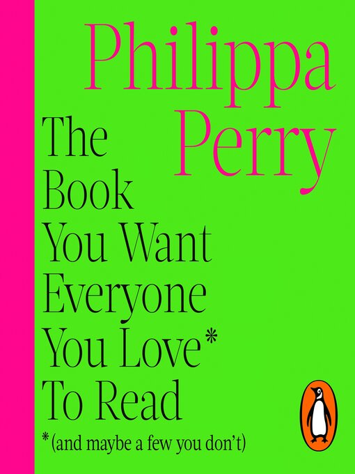 Title details for The Book You Want Everyone You Love* to Read *(and maybe a few you don't) by Philippa Perry - Wait list